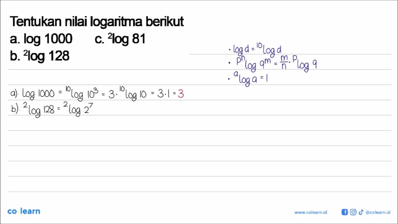 Tentukan nilai logaritma berikut a. log1000 b. 2log128 c.