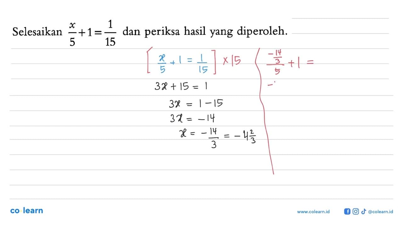 Selesaikan (x/5)+1=1/15 dan periksa hasil yang diperoleh.