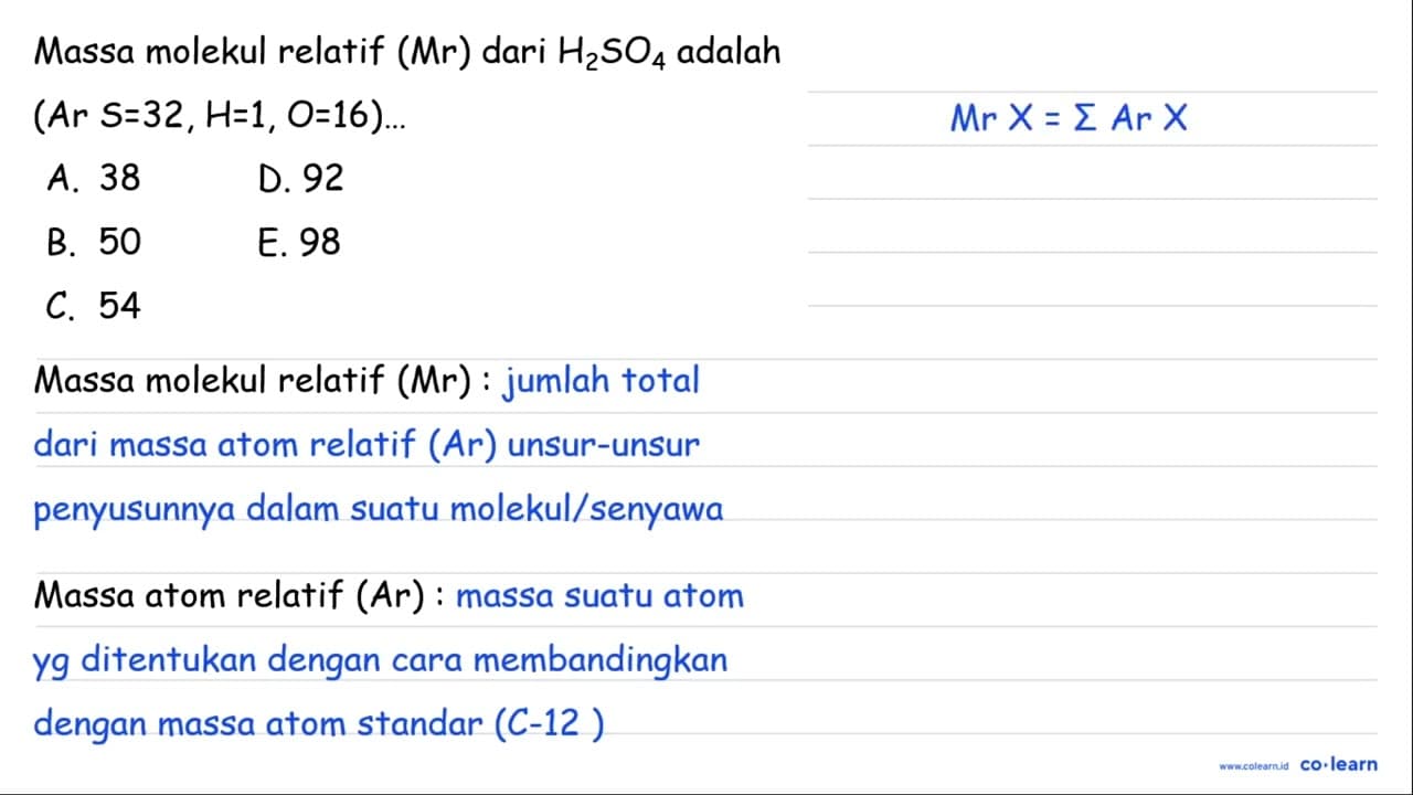 Massa molekul relatif (Mr) dari H2 SO4 adalah (Ar S=32,