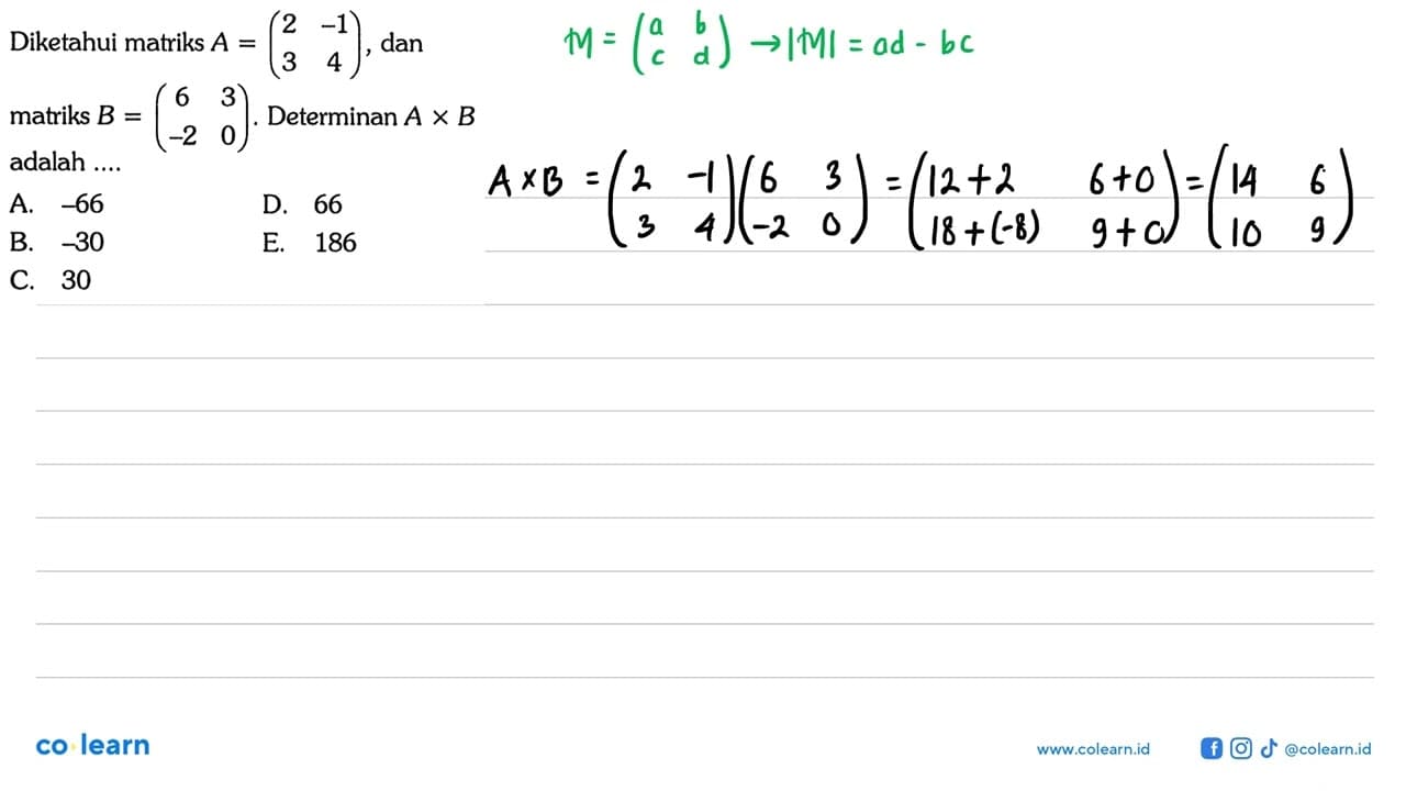 Diketahui matriks A=(2 -1 3 4), dan matriks B=(6 3 -2 0).