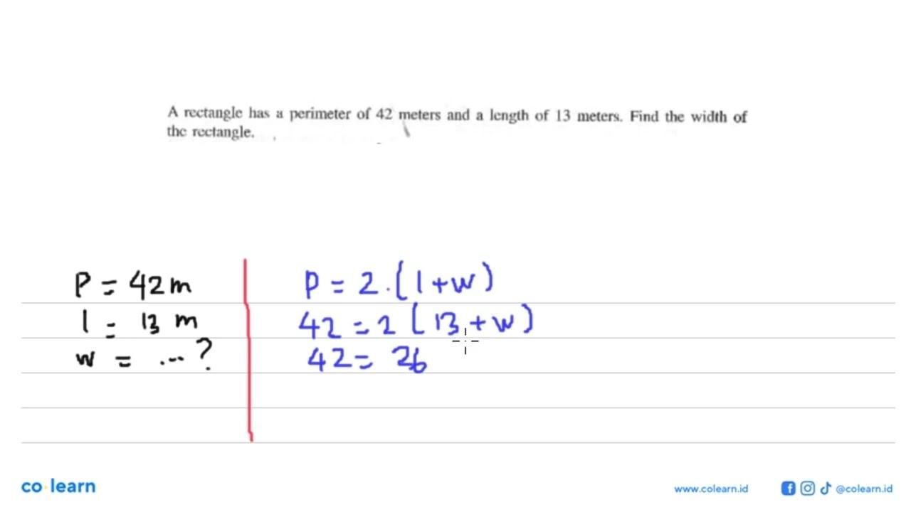 A rectangle has a perimeter of 42 meters and a length of 13