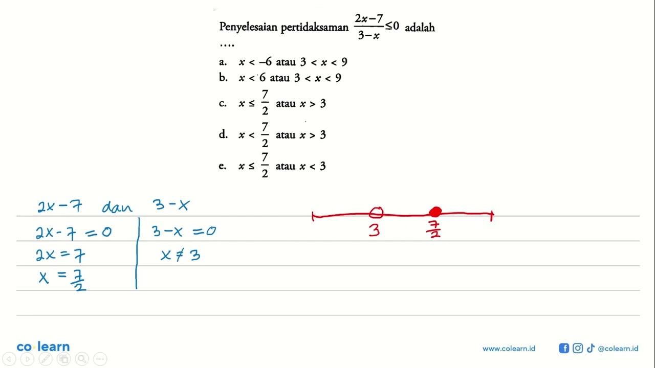 Penyelesaian pertidaksaman (2x-7)/(3-x)<=0 adalah....