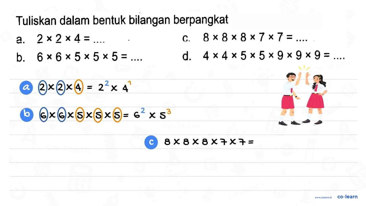 Tuliskan dalam bentuk bilangan berpangkat a. 2 x 2 x 4 =