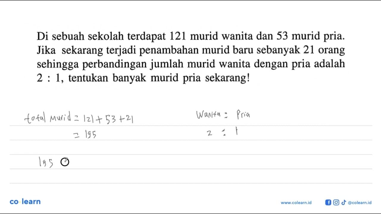 Di sebuah sekolah terdapat 121 murid wanita dan 53 murid