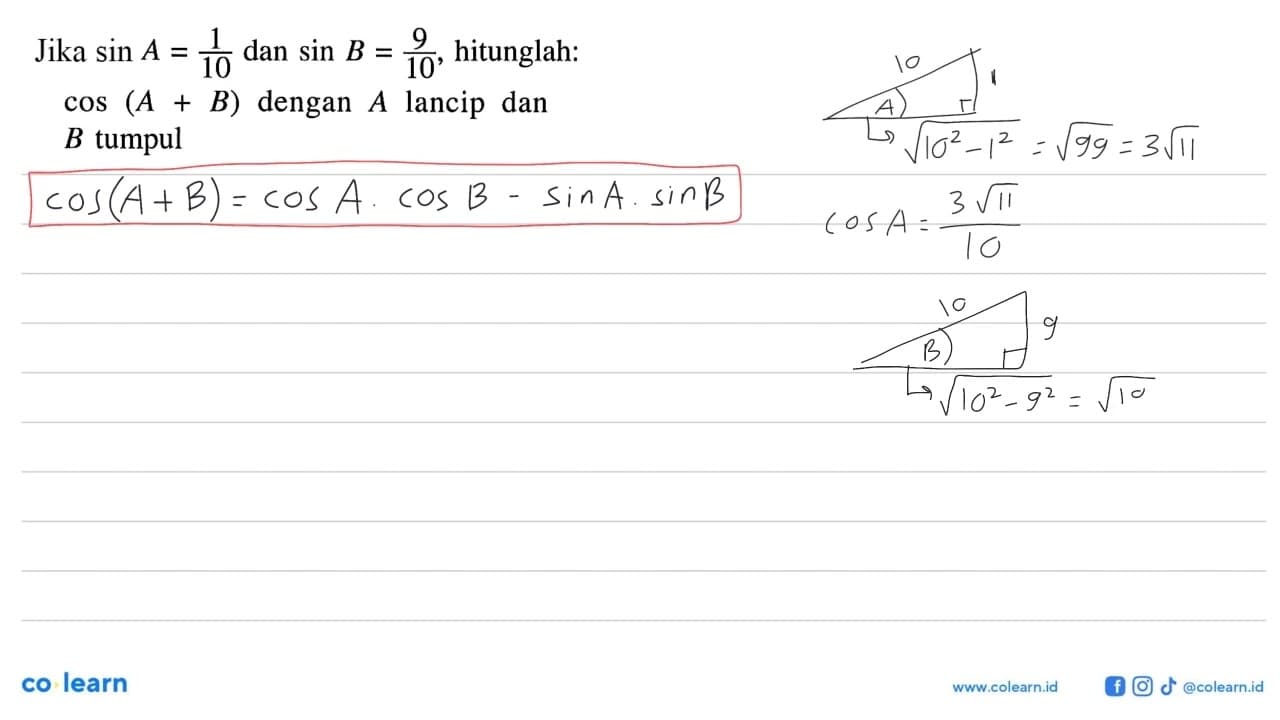 Jika sin A = 1 dan sin B = 9/10,hitunglah: cos (A+B) dengan