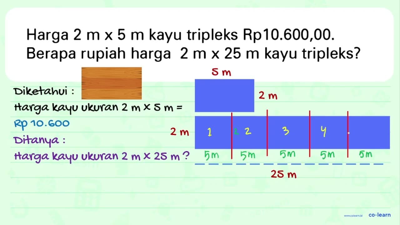 Harga 2 m x 5 m kayu tripleks Rp 10.600,00. Berapa rupiah