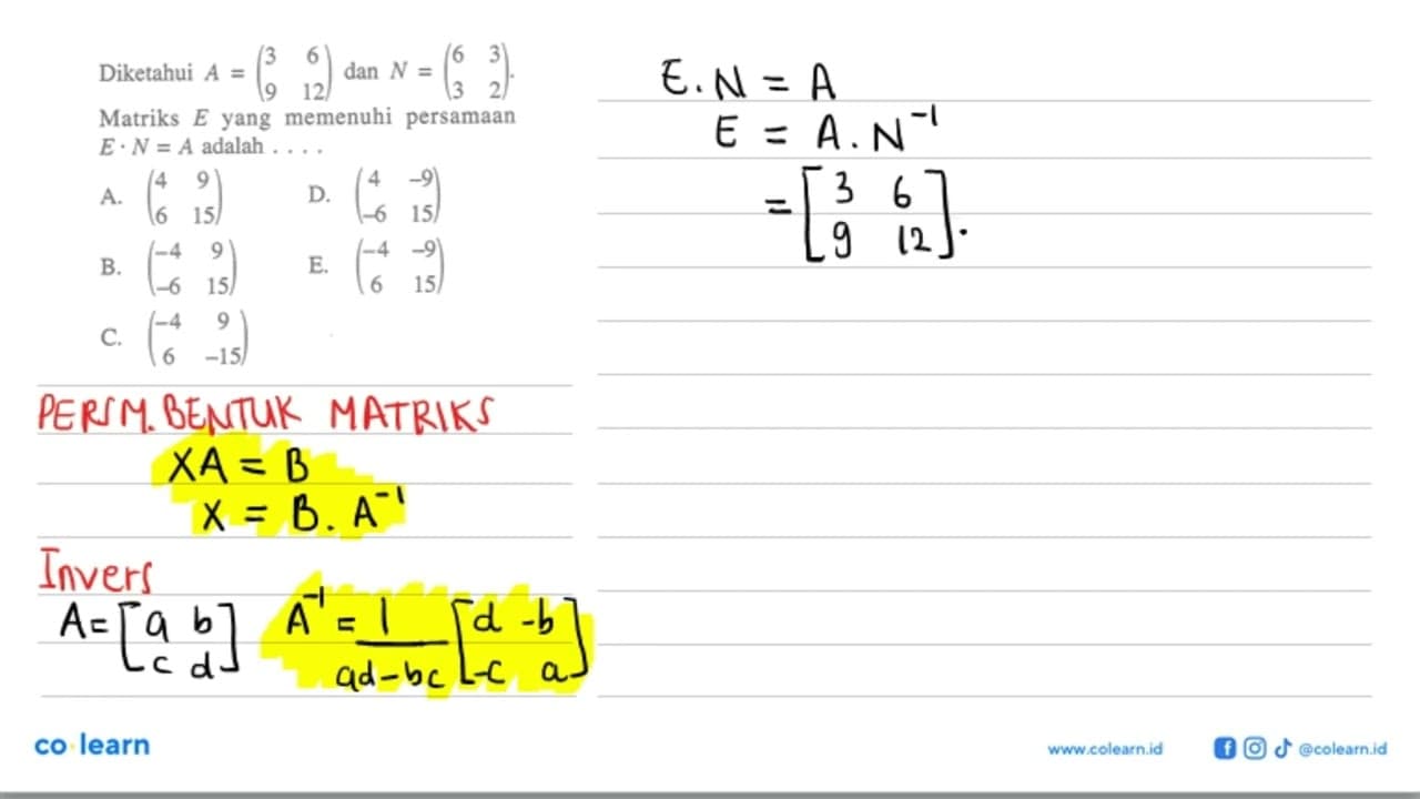 Diketahui A=(3 6 9 12) dan N=(6 3 3 2). Matriks E yang