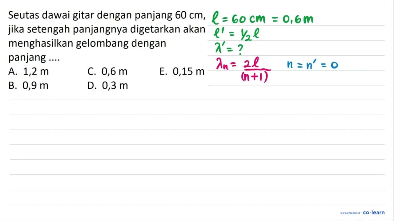 Seutas dawai gitar dengan panjang 60 cm , jika setengah