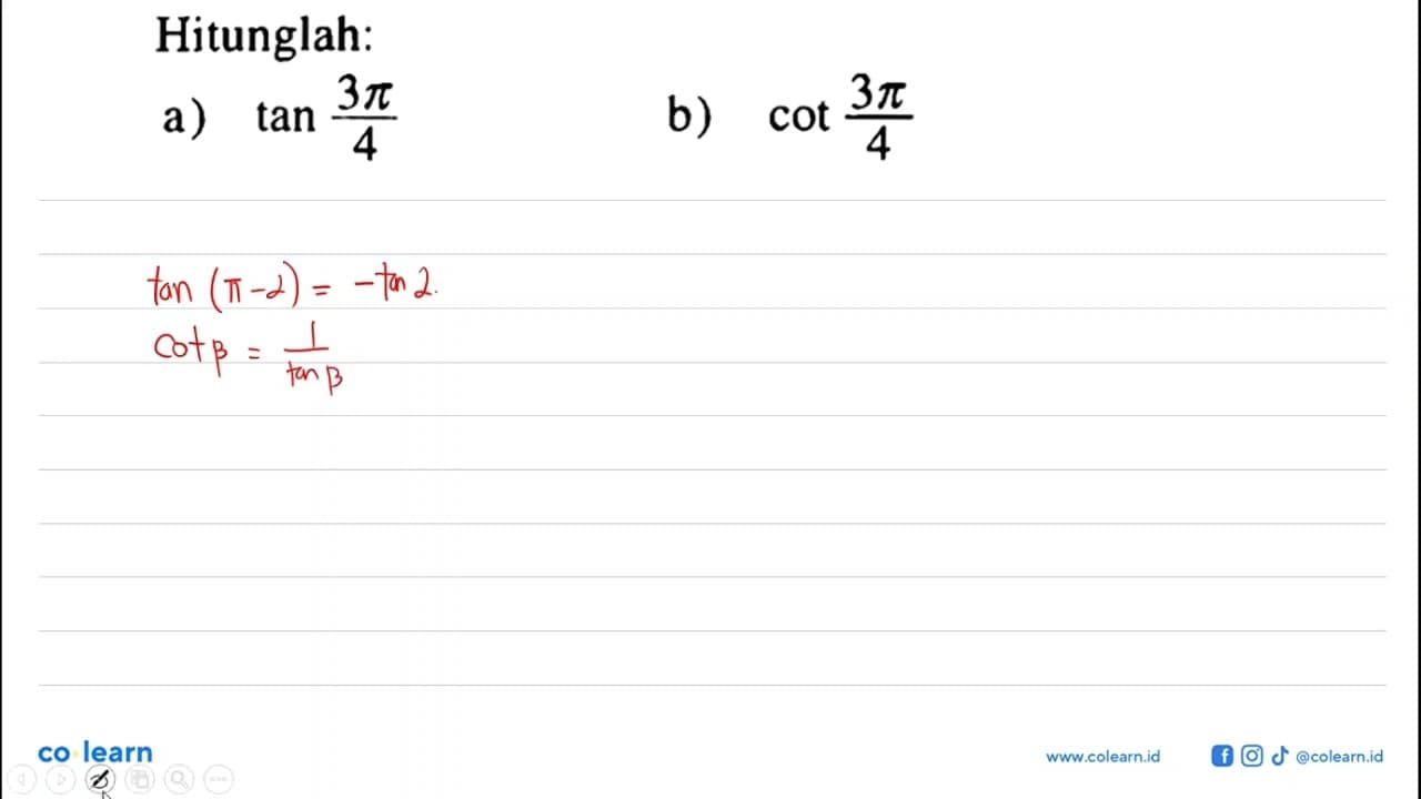 Hitunglah: a) tan (3pi)/(4) b) cot (3pi)/(4)