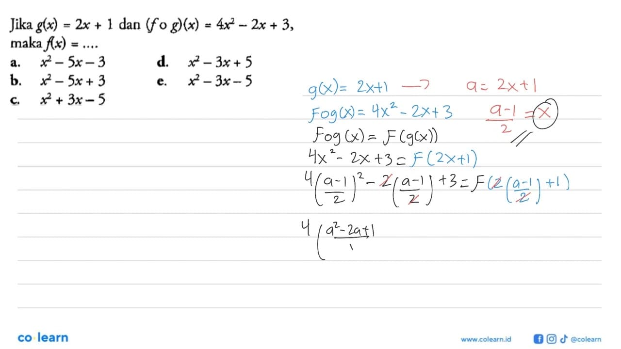 Jika g(x)=2x+1 dan (f o g)(x)=4x^2-2x+3 , maka f(x)=... a.