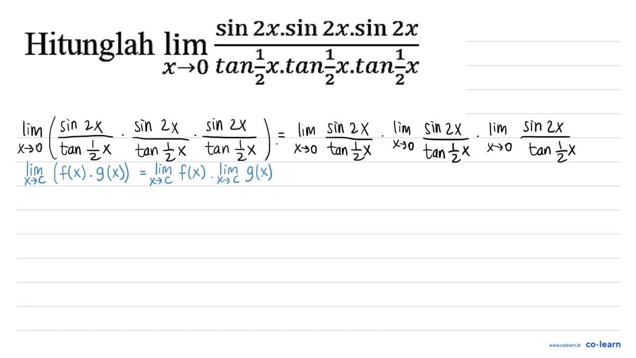 Hitunglah lim _(x -> 0) (sin 2 x . sin 2 x . sin 2 x)/(tan