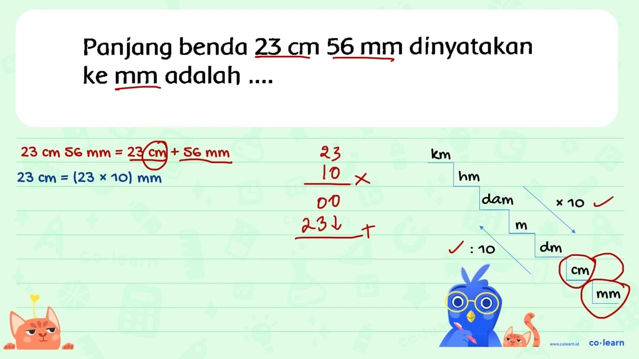 Panjang benda 23 cm 56 ~mm dinyatakan ke mm adalah ....