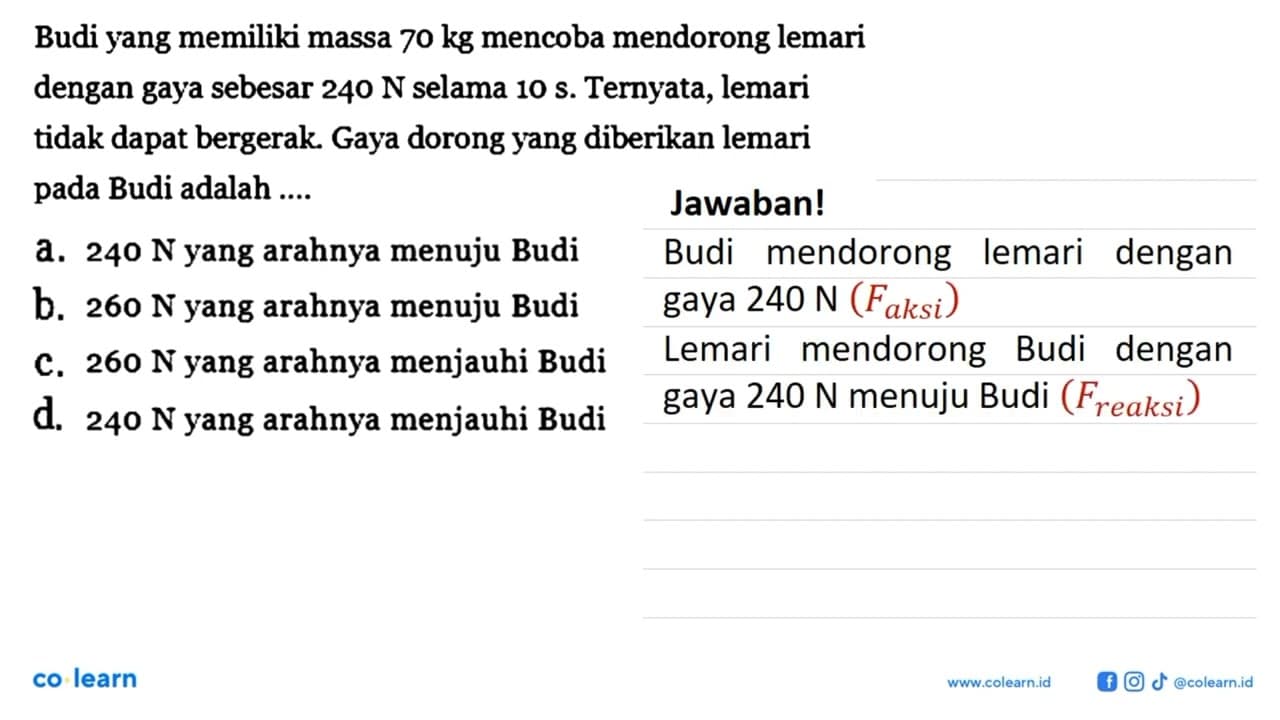 Budi yang memiliki massa 70 kg mencoba mendorong lemari