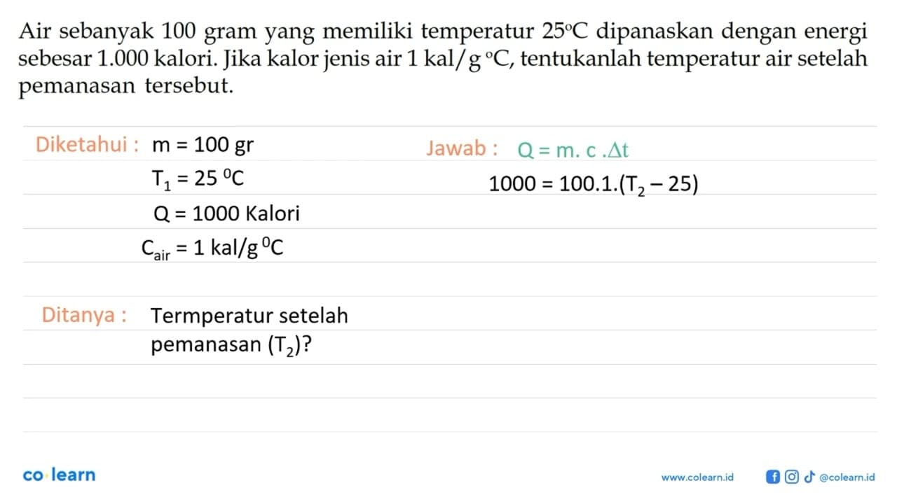 Air sebanyak 100 gram yang memiliki temperatur 25 C