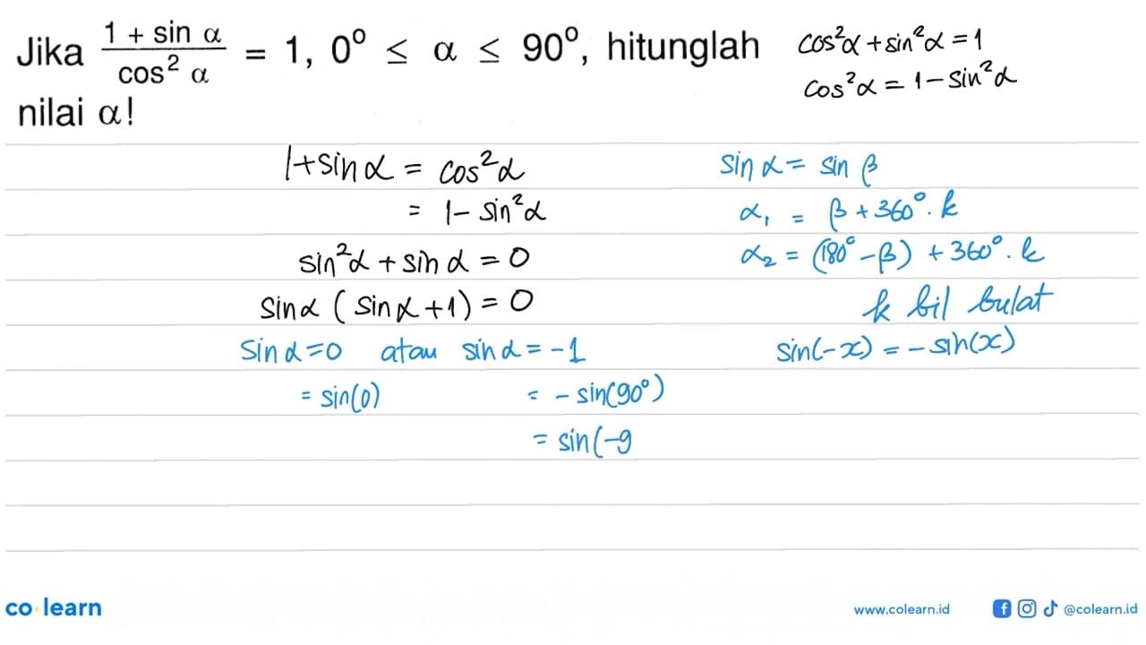 Jika (1+sin alpha)/(cos^2 alpha)=1,0<=a<=90, hitunglah