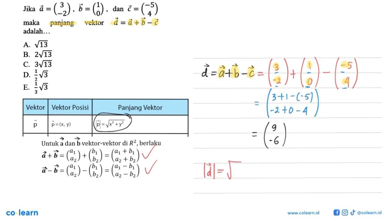 Jika vektor a=(3 -2), vektor b=(1 0), dan vektor c=(-5 4)