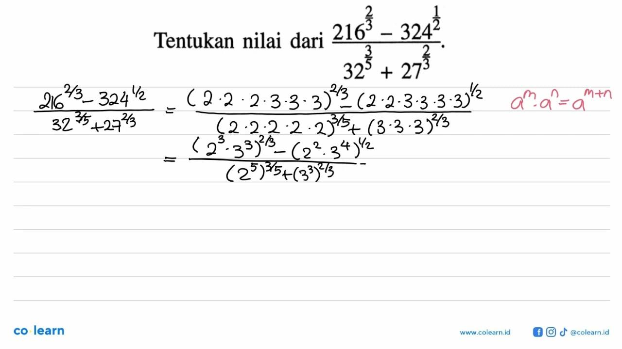 Tentukan nilai dari (216^(2/3) - 324^(1/2)) / (35^(3/5) +