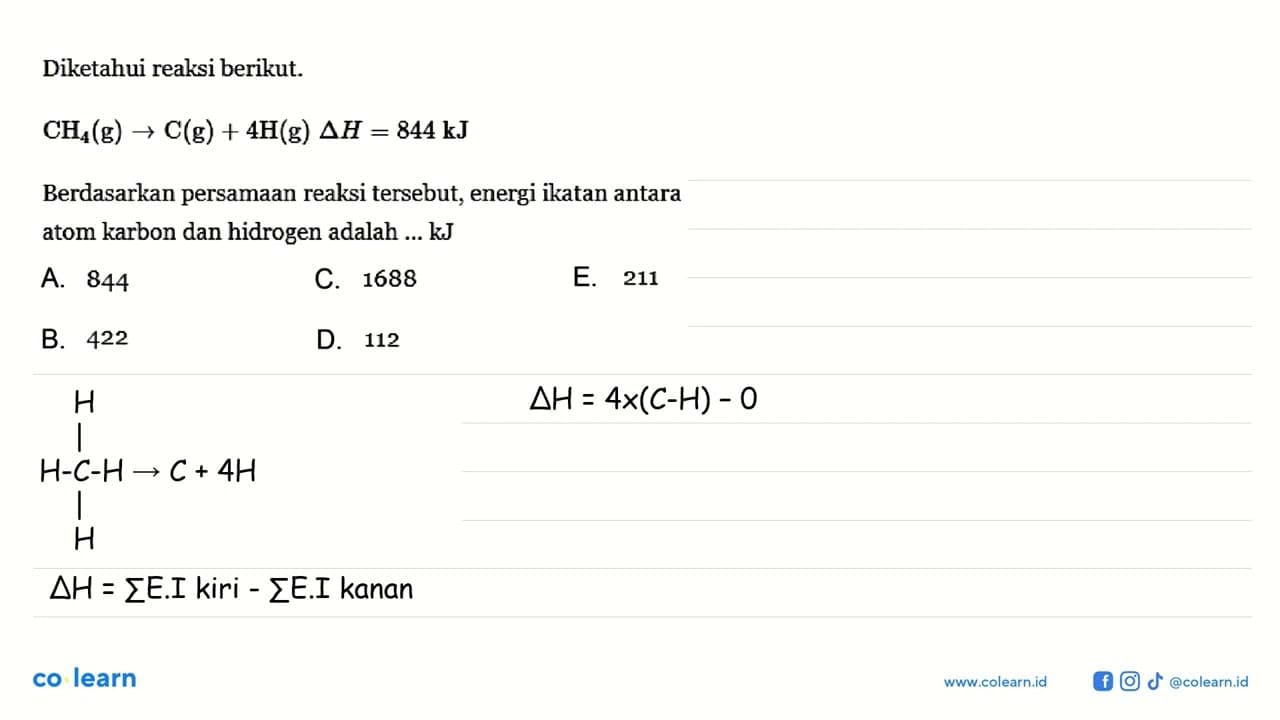 Diketahui reaksi berikut. CH4(g) -> C(g) + 4H(g) Delta H =