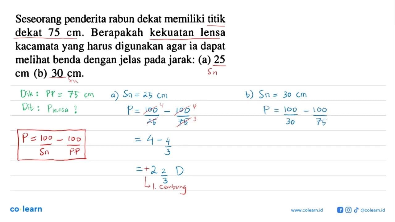 Seseorang penderita rabun dekat memiliki titik dekat 75 cm.