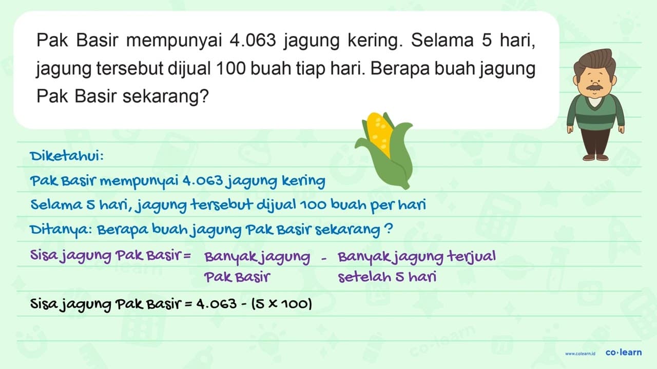 Pak Basir mempunyai 4.063 jagung kering. Selama 5 hari,