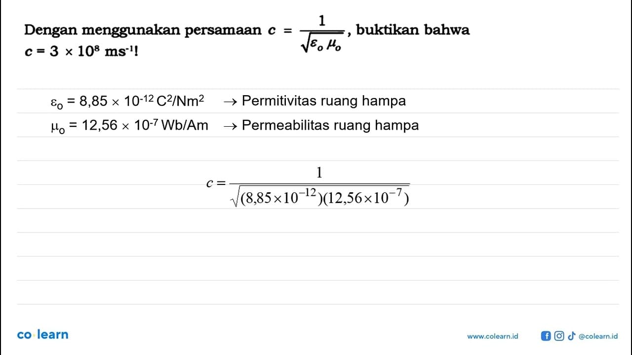 Dengan menggunakan persamaan c=(1)/(akar(epsilon o mu o)) ,