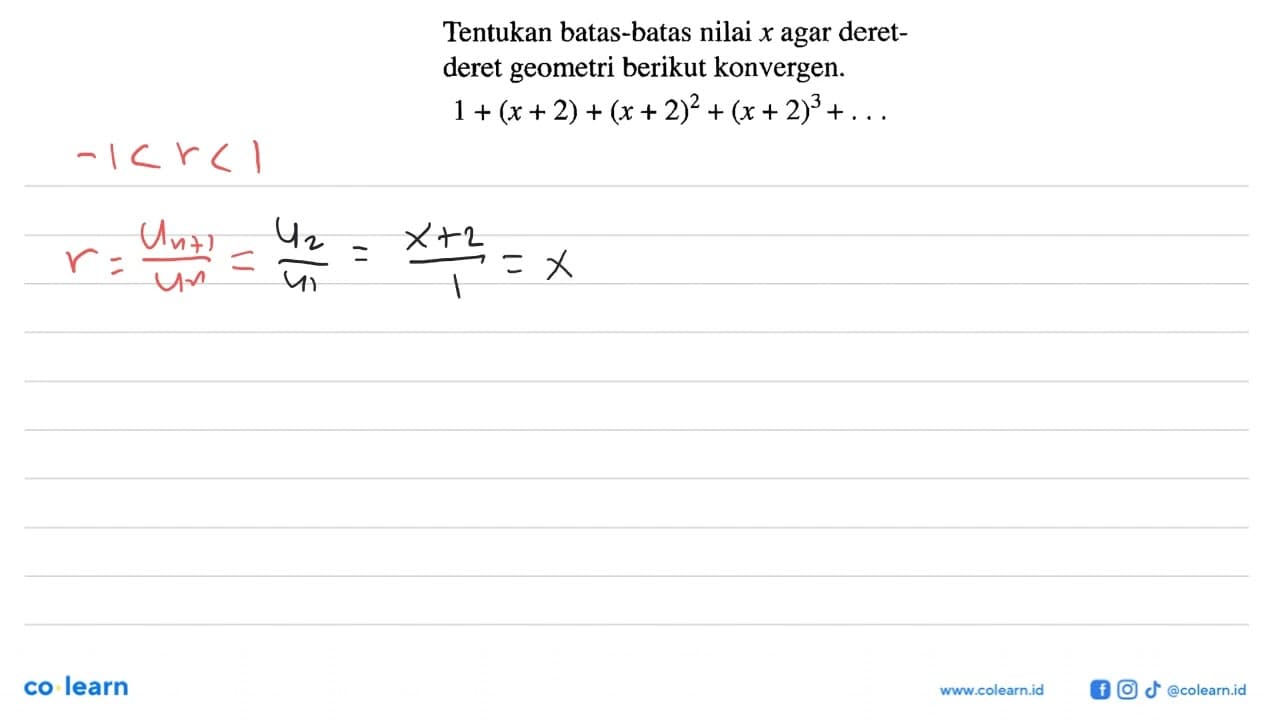 Tentukan batas-batas nilai x agar deretderet geometri