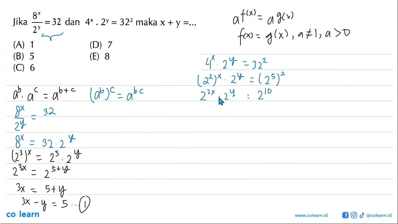 Jika (8^x)/(2^x)=32 dan 4^x. 2^y=32^2 maka x+y= ...