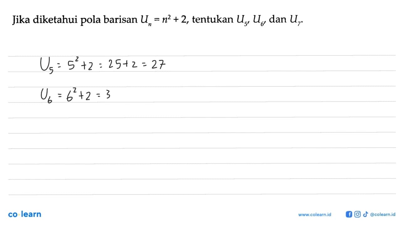 Jika diketahui pola barisan Un = n^2 + 2, tentukan U5, U6