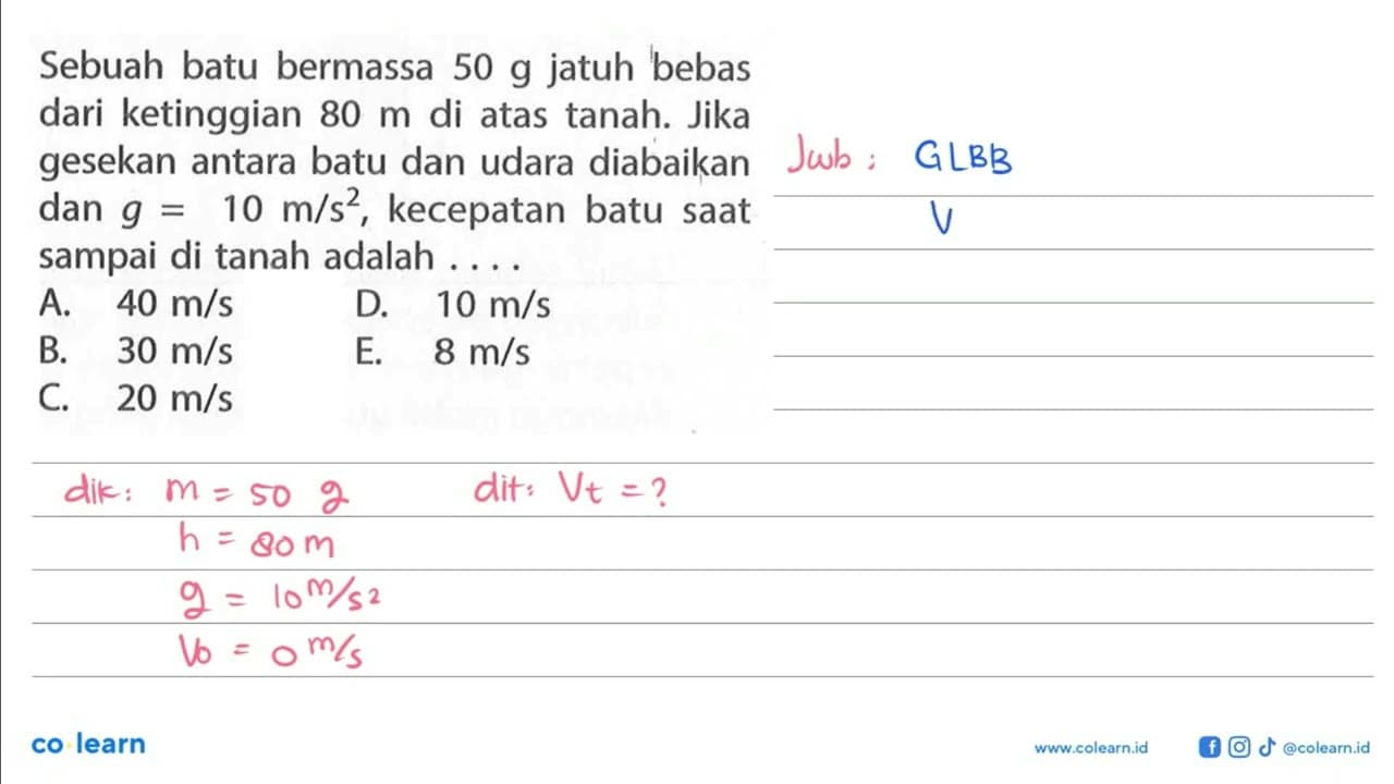 Sebuah batu bermassa 50 g jatuh bebas dari ketinggian 80 m