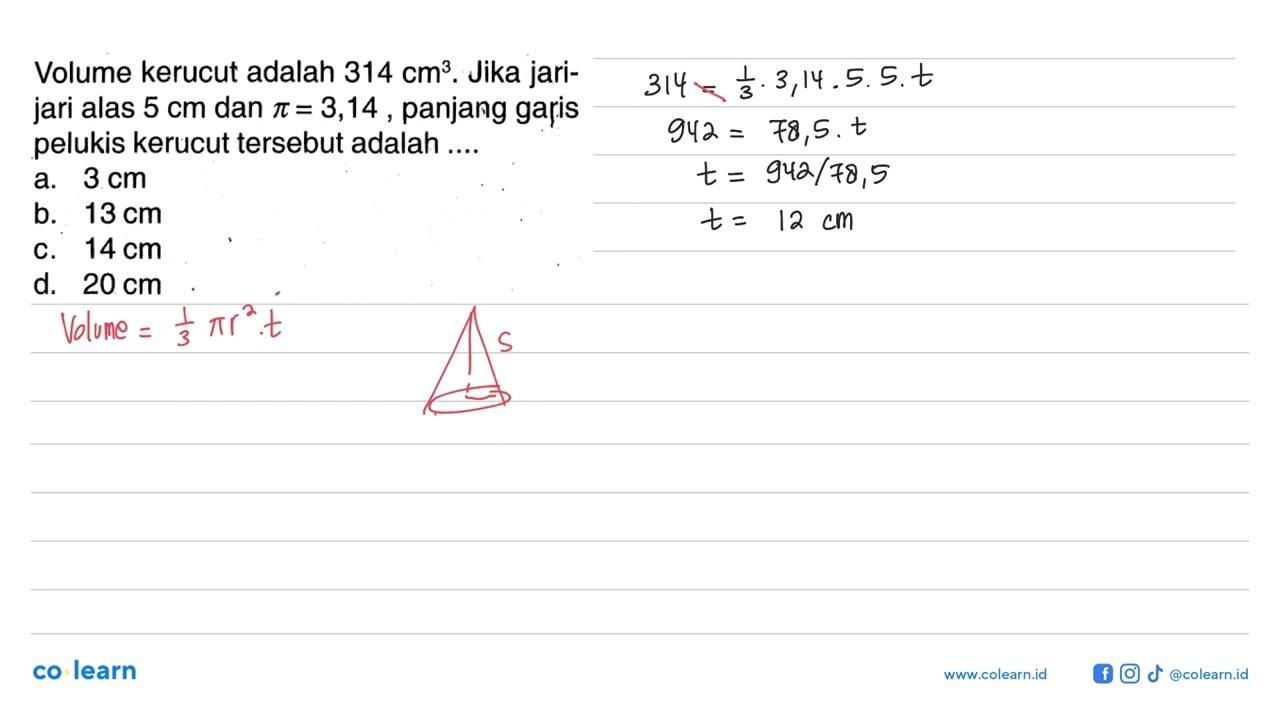 Volume kerucut adalah 314 cm^3. Jika jari-jari alas 5 cm