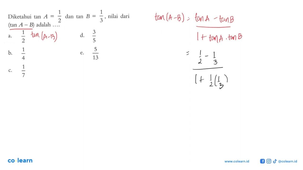 Diketahui tan A=1/2 dan tan B=1/3, nilai dari (tan A-B)