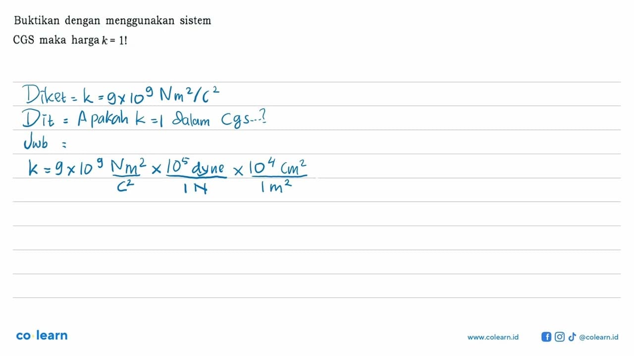 Buktikan dengan menggunakan sistem CGS maka harga k = 1!