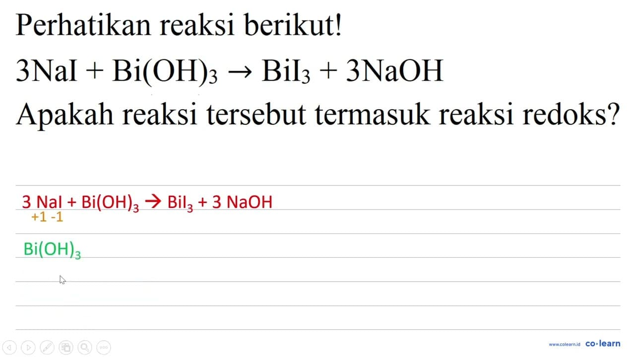 Perhatikan reaksi berikut! 3 NaI + Bi(OH)3 -> BiI3 + 3 NaOH