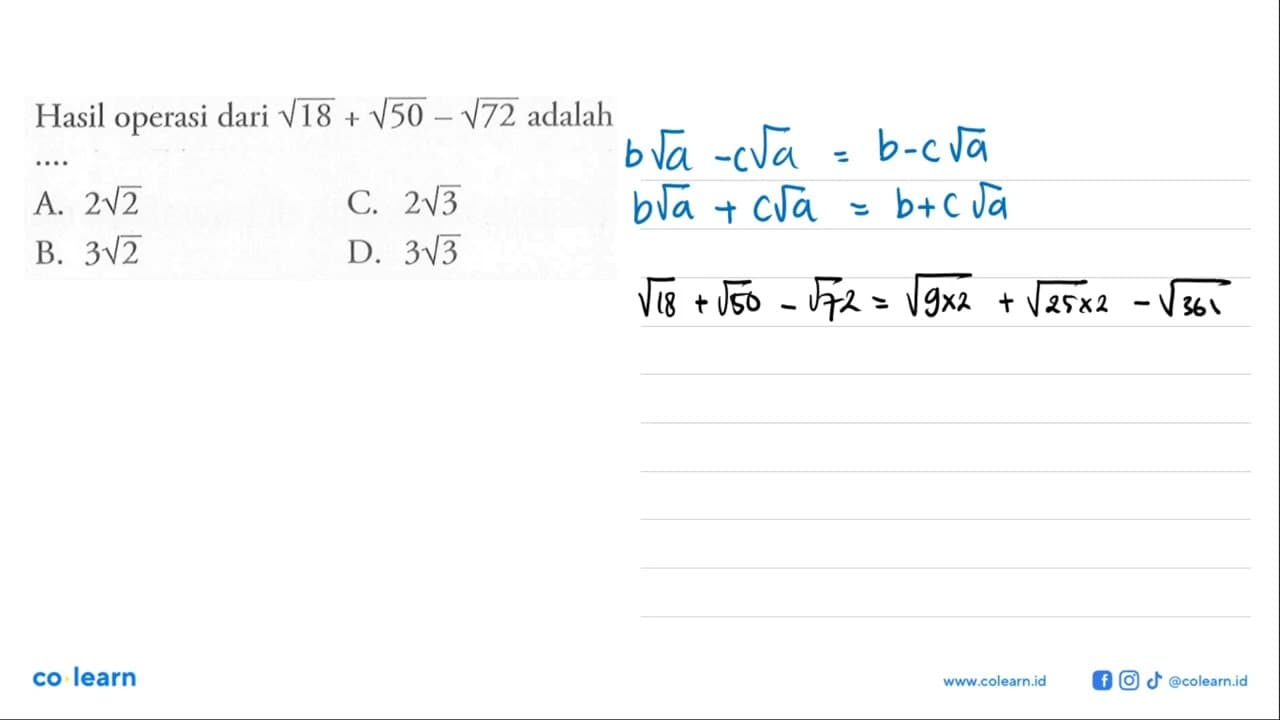 Hasil operasi dari sqrt 18 + sqrt 50 - sqrt 72 adalah a.