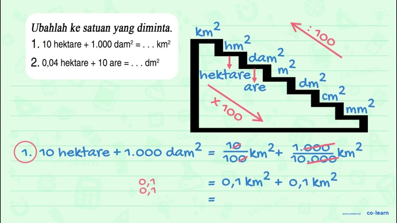 Ubahlah ke satuan yang diminta. 1. 10 hektare + 1.000 dam^2