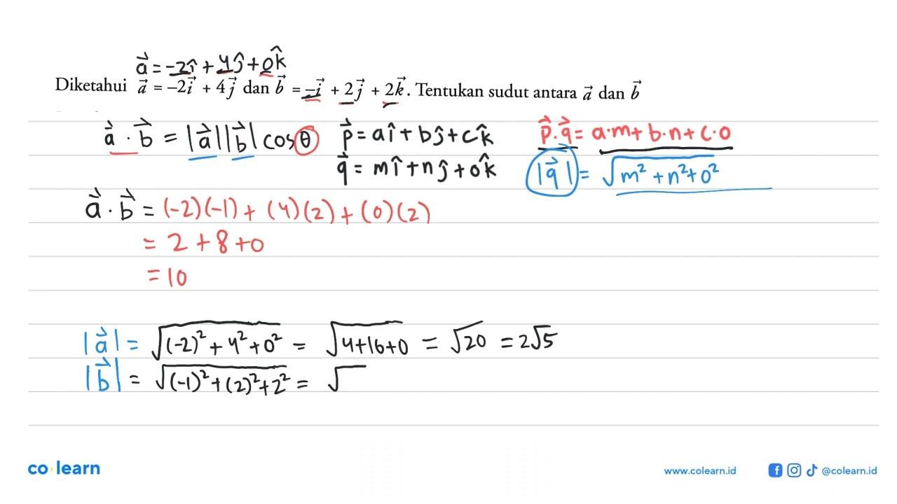 Diketahui a=-2i+4j dan b=-i+2j+2k. Tentukan sudut antara a