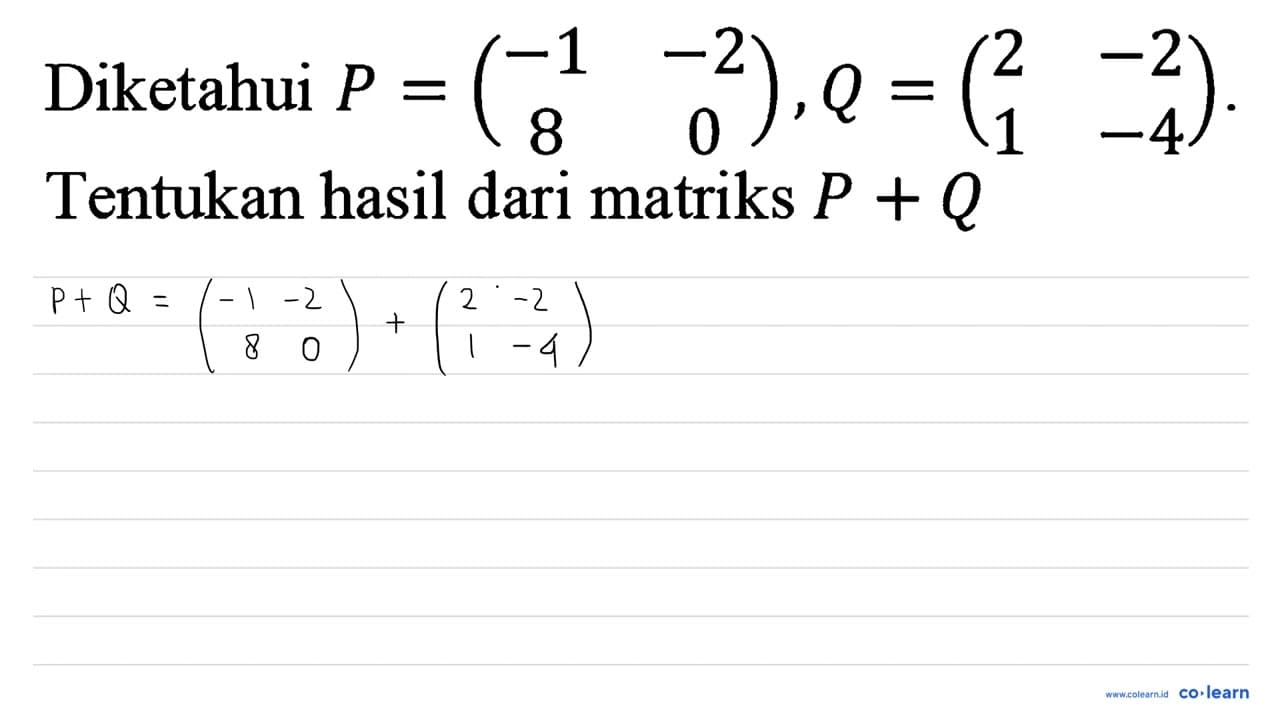 Diketahui P=(-1 -2 8 0), Q=(2 -2 1 -4) . Tentukan hasil