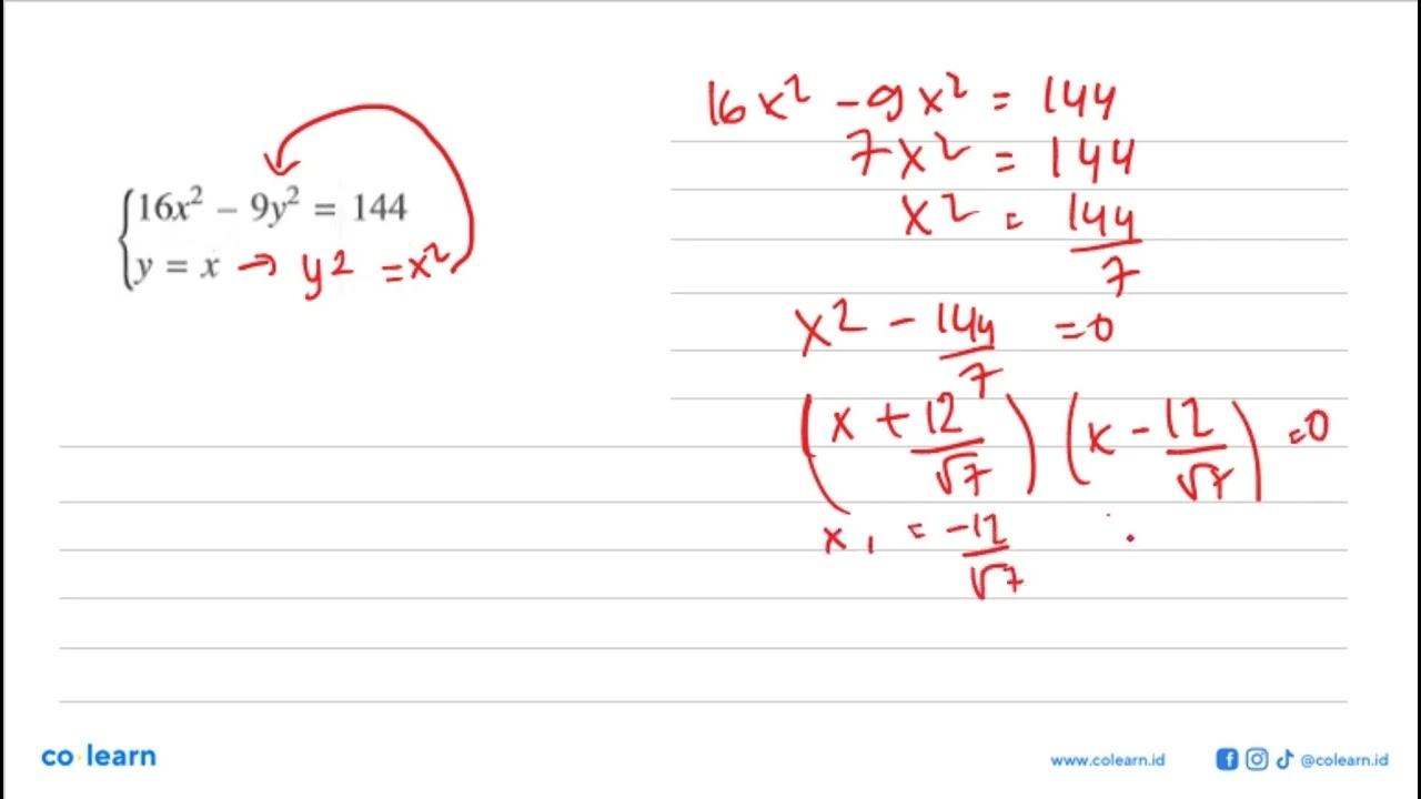 Selesaikanlah. 16x^2-9y^2=144 y=x