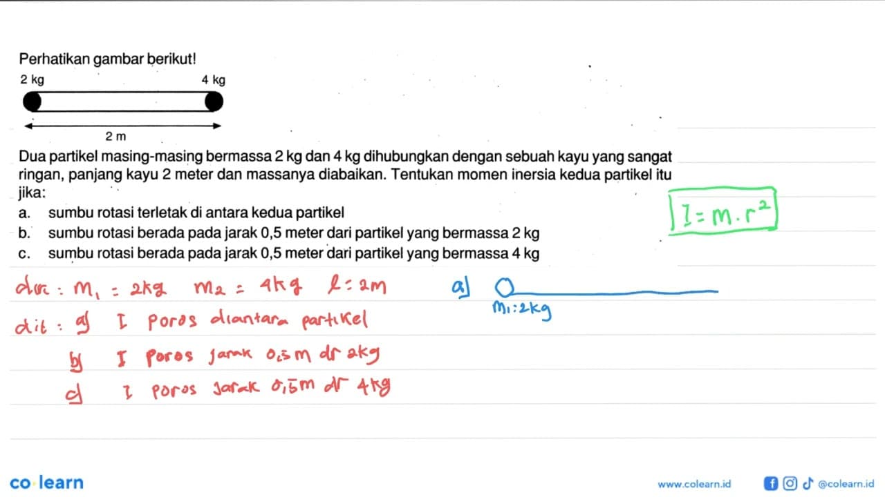 Perhatikan gambar berikut! 2 kg 2 m 4 kg Dua partikel