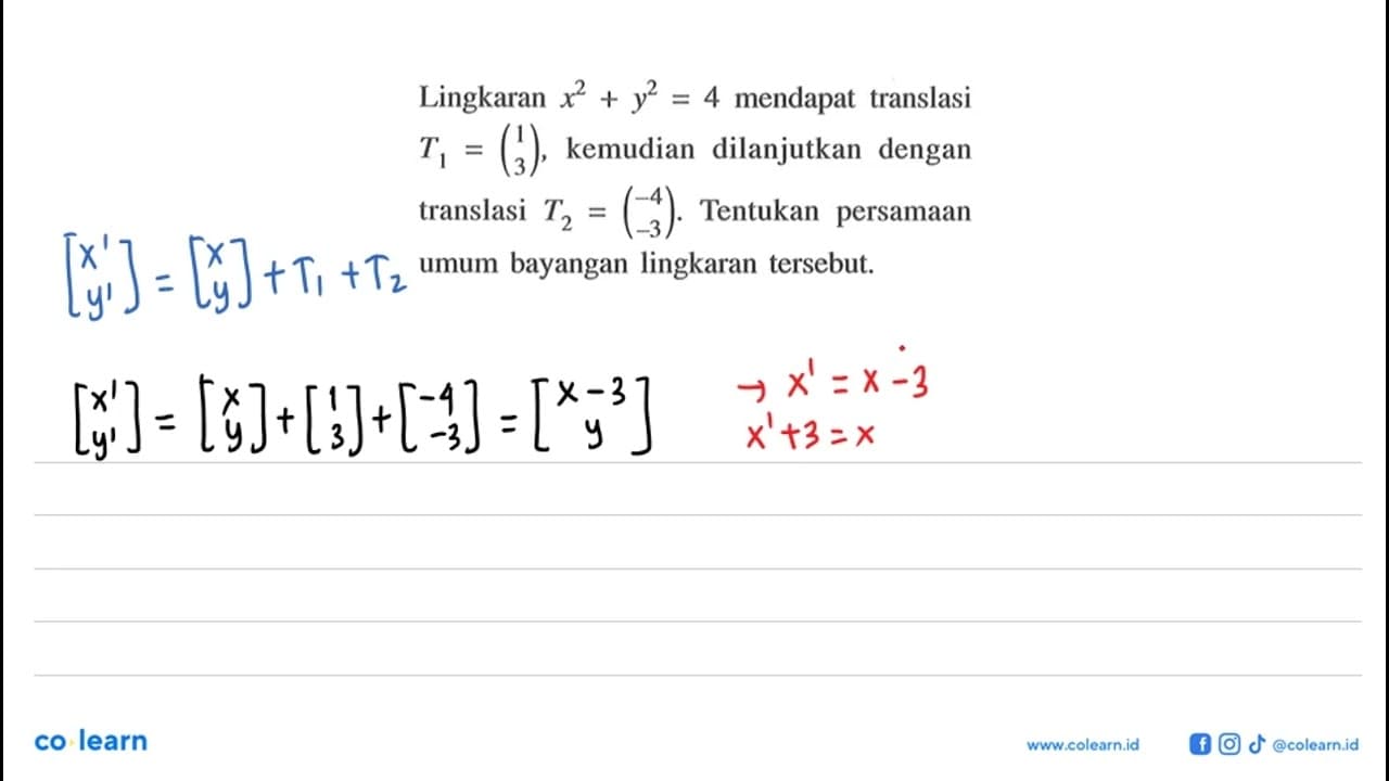 Lingkaran x^2+y^2=4 mendapat translasi T1=(1 3), kemudian