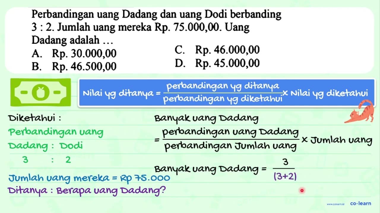 Perbandingan uang Dadang dan uang Dodi berbanding 3 : 2.