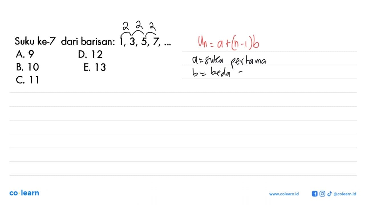 Suku ke-7 dari barisan: 1,3,5,7, ...