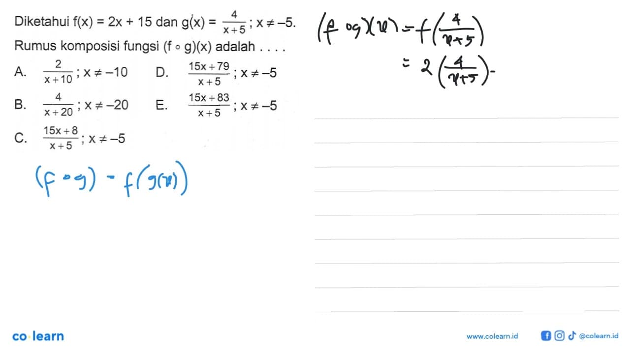 Diketahui f(x)=2x+15 dan g(x)=4/(x+5) ; x=/=-5 . Rumus