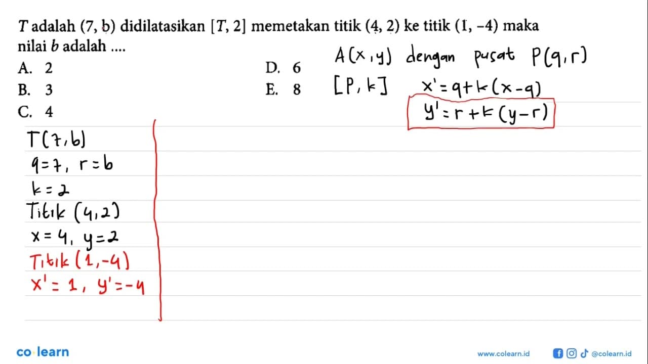 T adalah (7,b) didilatasikan [T,2] memetakan titik (4,2) ke