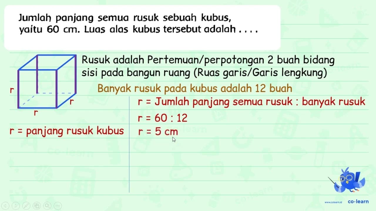 Jumlah panjang semua rusuk sebuah kubus, yaitu 60 cm . Luas