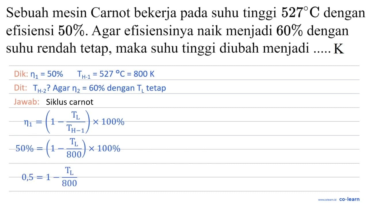 Sebuah mesin Carnot bekerja pada suhu tinggi 527 C dengan