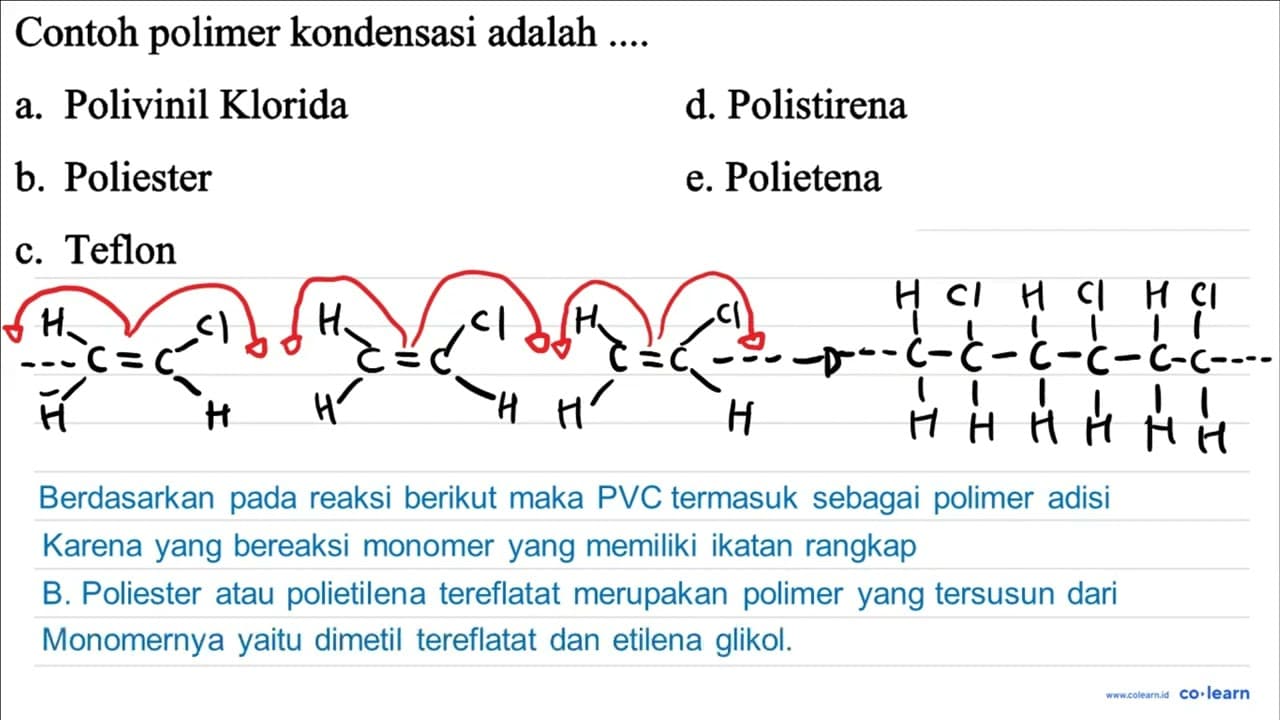 Contoh polimer kondensasi adalah .... a. Polivinil Klorida