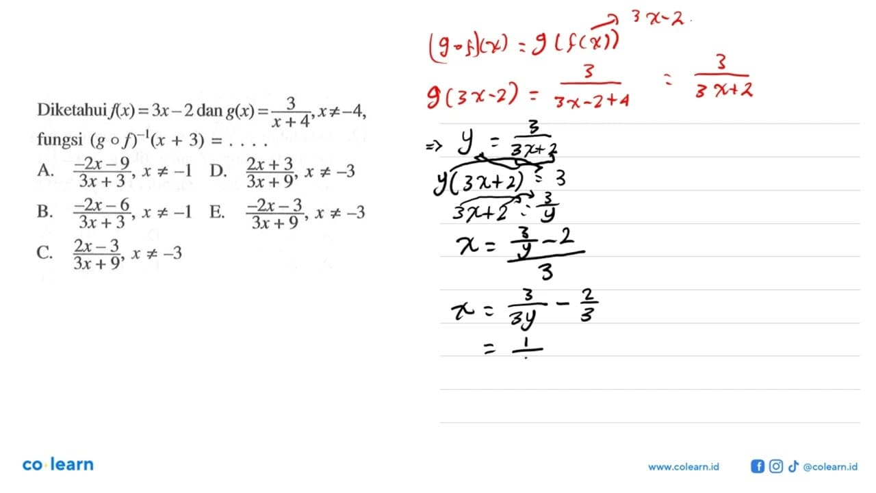 Diketahui f(x)=3x-2 dan g(x)=(3/ x+4), x =/=-4 fungsi