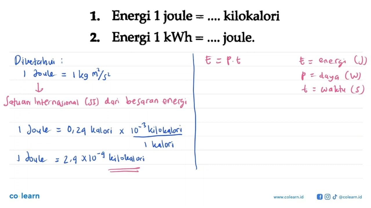 1. Energi 1 joule = .... kilokalori 2. Energi 1 kWh = ....