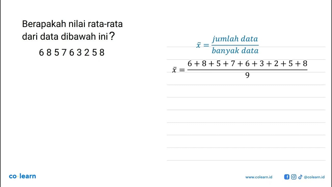 Berapakah nilai rata-rata dari data dibawah ini? 6 8 5 7 6